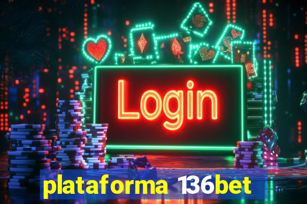 plataforma 136bet